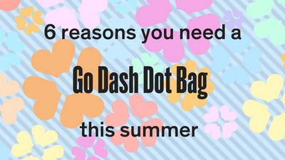 6 REASONS YOU NEED A GO DASH DOT BAG THIS SUMMER!